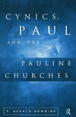 Cynics, Paul and the Pauline Churches - F. Gerald Downing - cover