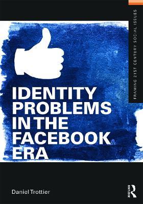Identity Problems in the Facebook Era - Daniel Trottier - cover