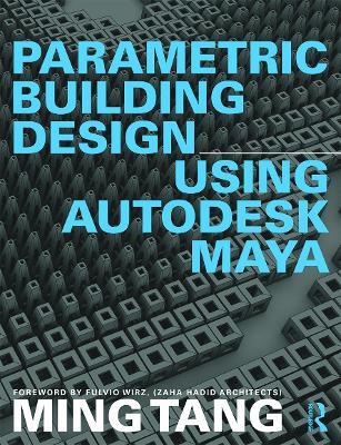 Parametric Building Design Using Autodesk Maya - Ming Tang - cover