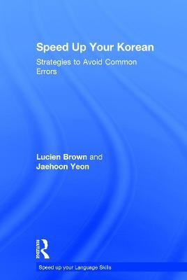 Speed up your Korean: Strategies to Avoid Common Errors - Lucien Brown,Jaehoon Yeon - cover