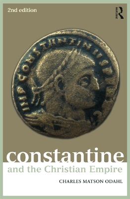 Constantine and the Christian Empire - Charles Odahl - cover