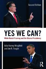 Yes We Can?: White Racial Framing and the Obama Presidency