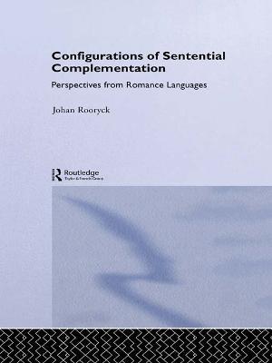 Configurations of Sentential Complementation: Perspectives from Romance Languages - Johan Rooryck - cover