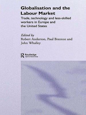 Globalisation and the Labour Market: Trade, Technology and Less Skilled Workers in Europe and the United States - cover