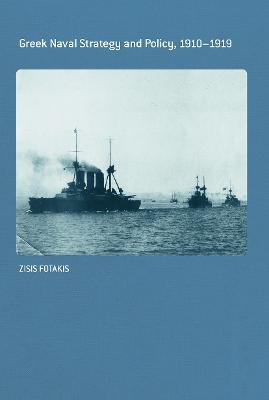 Greek Naval Strategy and Policy 1910-1919 - Zisis Fotakis - cover