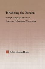Inhabiting the Borders: Foreign Language Faculty in American Colleges and Universities