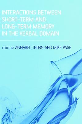 Interactions Between Short-Term and Long-Term Memory in the Verbal Domain - Annabel Thorn,Mike Page - cover