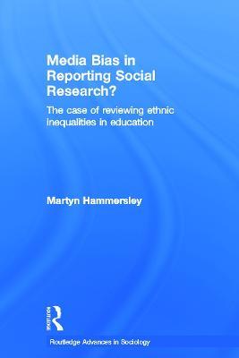 Media Bias in Reporting Social Research?: The Case of Reviewing Ethnic Inequalities in Education - Martyn Hammersley - cover