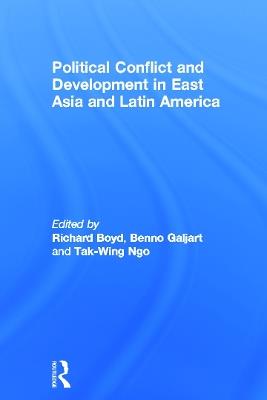 Political Conflict and Development in East Asia and Latin America - cover