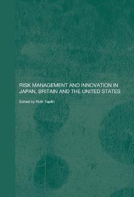 Risk Management and Innovation in Japan, Britain and the USA - cover