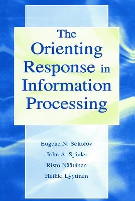 The Orienting Response in Information Processing - Heikki Lyytinen,Risto Naatanen,Evgeni N. Sokolov - cover