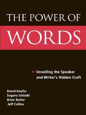 The Power of Words: Unveiling the Speaker and Writer's Hidden Craft - David S. Kaufer,Suguru Ishizaki,Brian S. Butler - cover