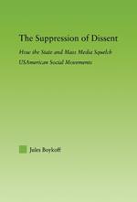 The Suppression of Dissent: How the State and Mass Media Squelch USAmerican Social Movements