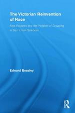 The Victorian Reinvention of Race: New Racisms and the Problem of Grouping in the Human Sciences