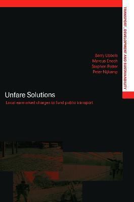 Unfare Solutions: Local Earmarked Charges to Fund Public Transport - cover