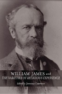 William James and The Varieties of Religious Experience: A Centenary Celebration - cover