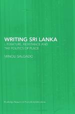 Writing Sri Lanka: Literature, Resistance & the Politics of Place