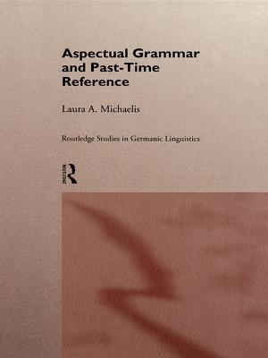 Aspectual Grammar and Past Time Reference - Laura A. Michaelis - cover