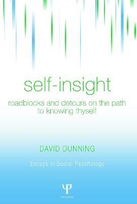 Self-Insight: Roadblocks and Detours on the Path to Knowing Thyself - David Dunning - cover