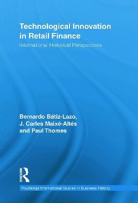 Technological Innovation in Retail Finance: International Historical Perspectives - cover