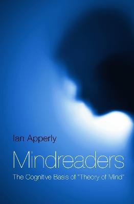 Mindreaders: The Cognitive Basis of "Theory of Mind" - Ian Apperly - cover