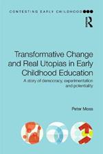 Transformative Change and Real Utopias in Early Childhood Education: A story of democracy, experimentation and potentiality