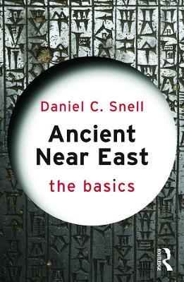 Ancient Near East: The Basics - Daniel C. Snell - cover