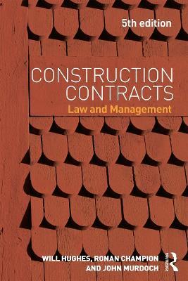 Construction Contracts: Law and Management - Will Hughes,Ronan Champion,John Murdoch - cover