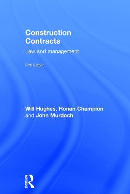 Construction Contracts: Law and Management - Will Hughes,Ronan Champion,John Murdoch - cover