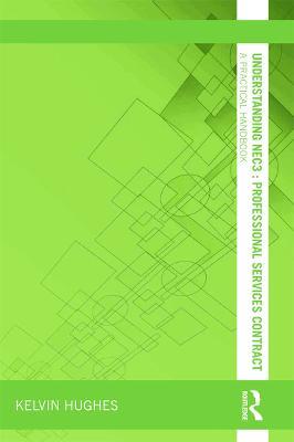 Understanding NEC3 : Professional Services Contract: A Practical Handbook - Kelvin Hughes - cover