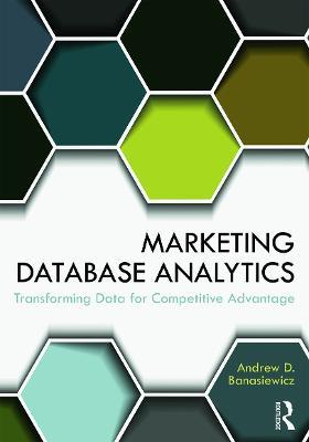 Marketing Database Analytics: Transforming Data for Competitive Advantage - Andrew D. Banasiewicz - cover