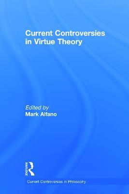 Current Controversies in Virtue Theory - cover