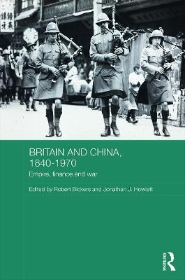 Britain and China, 1840-1970: Empire, Finance and War - cover