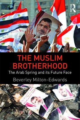 The Muslim Brotherhood: The Arab Spring and its future face - Beverley Milton-Edwards - cover