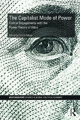 The Capitalist Mode of Power: Critical Engagements with the Power Theory of Value - cover