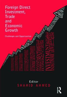 Foreign Direct Investment, Trade and Economic Growth: Challenges and Opportunities - cover