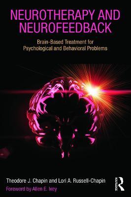 Neurotherapy and Neurofeedback: Brain-Based Treatment for Psychological and Behavioral Problems - Theodore J. Chapin,Lori A. Russell-Chapin - cover