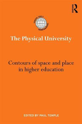 The Physical University: Contours of space and place in higher education - cover
