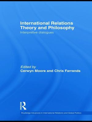 International Relations Theory and Philosophy: Interpretive dialogues - cover