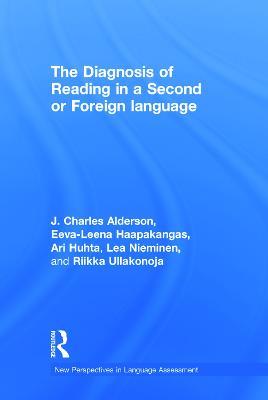 The Diagnosis of Reading in a Second or Foreign Language - J. Charles Alderson,Eeva-Leena Haapakangas,Ari Huhta - cover