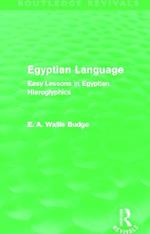 Egyptian Language (Routledge Revivals): Easy Lessons in Egyptian Hieroglyphics