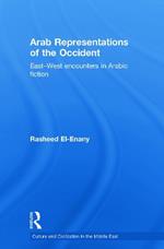 Arab Representations of the Occident: East-West Encounters in Arabic Fiction