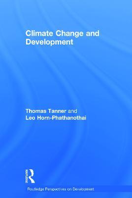 Climate Change and Development - Thomas Tanner,Leo Horn-Phathanothai - cover