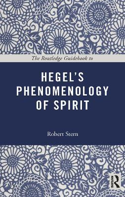 The Routledge Guidebook to Hegel's Phenomenology of Spirit - Robert Stern - cover