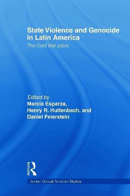 State Violence and Genocide in Latin America: The Cold War Years - cover
