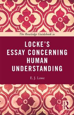 The Routledge Guidebook to Locke's Essay Concerning Human Understanding - E. J. Lowe - cover