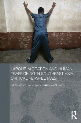 Labour Migration and Human Trafficking in Southeast Asia: Critical Perspectives - cover