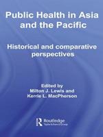 Public Health in Asia and the Pacific: Historical and Comparative Perspectives