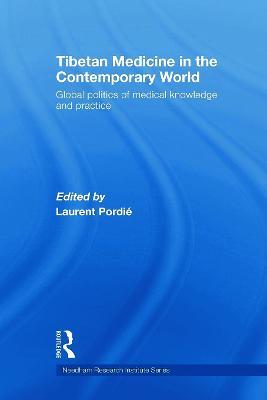 Tibetan Medicine in the Contemporary World: Global Politics of Medical Knowledge and Practice - cover