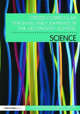Cross Curricular Teaching and Learning in the Secondary School... Science - Eleanor Byrne,Marilyn Brodie - cover